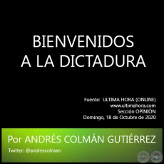 BIENVENIDOS A LA DICTADURA - Por ANDRS COLMN GUTIRREZ - Domingo, 18 de Octubre de 2020